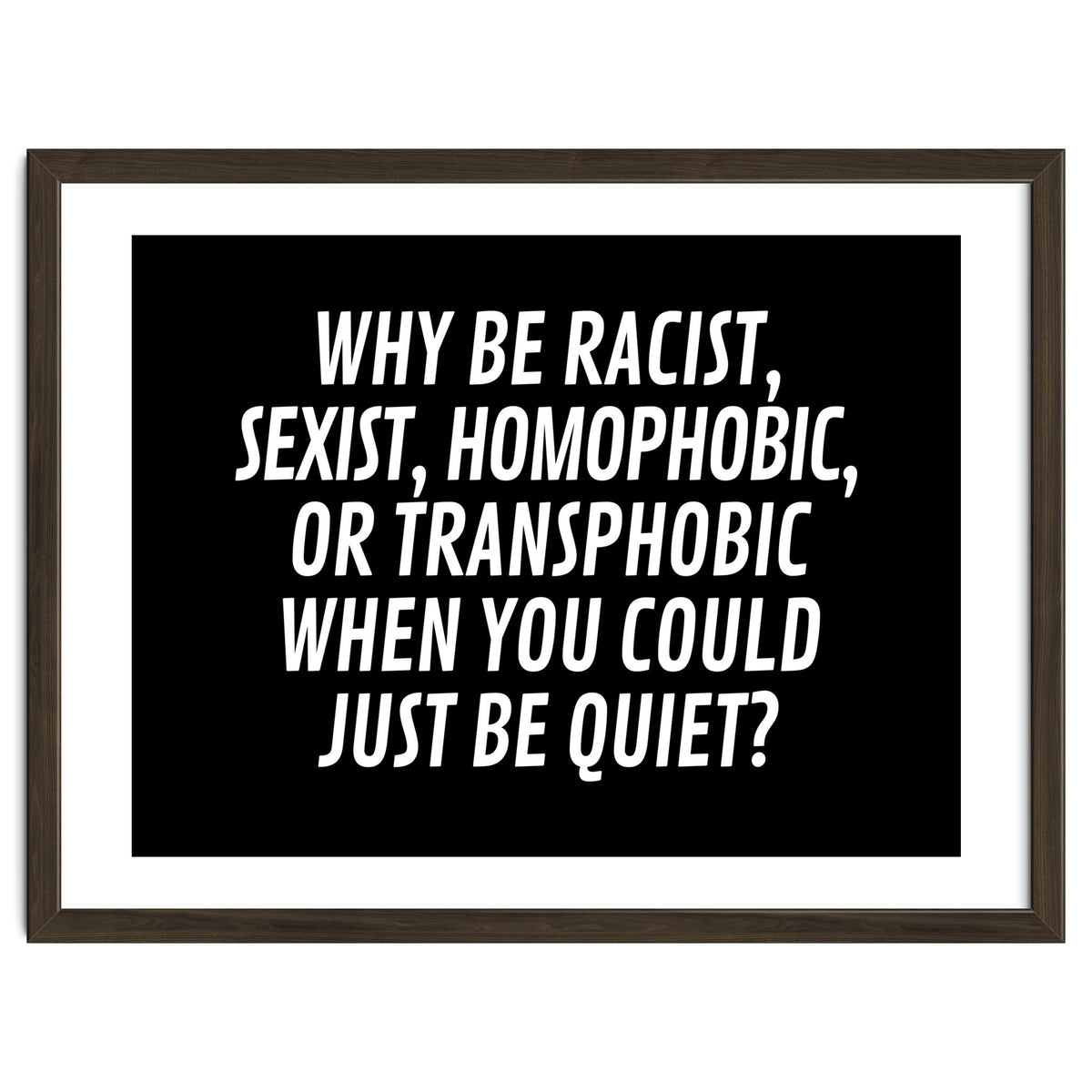 Why Be Racist, Sexist, Homophobic, Or Transphobic When You Could Just Be Quiet Black