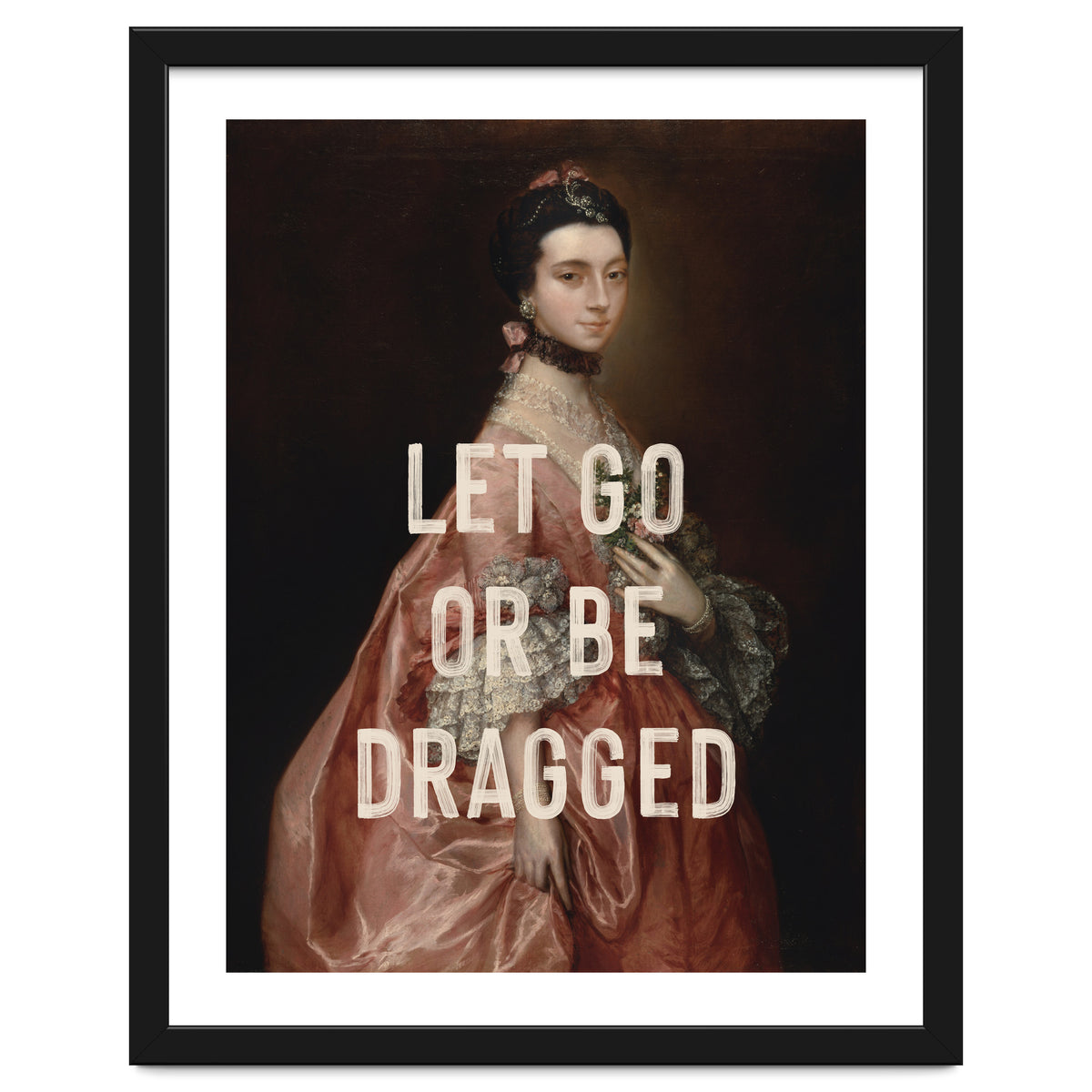 Let Go Or Be Dragged