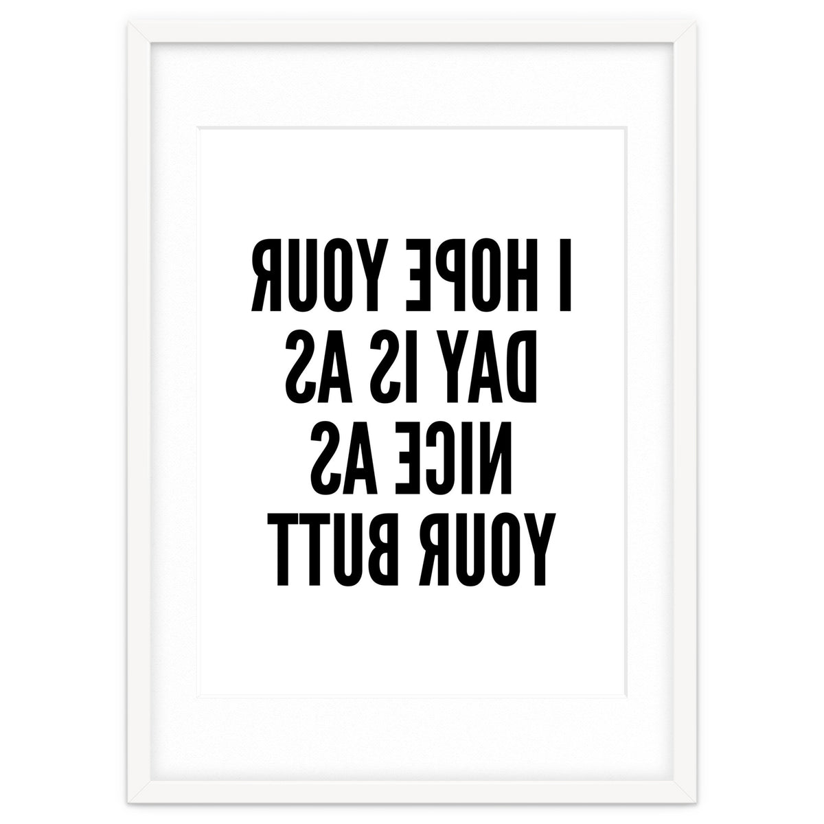 I Hope Your Day Is As Nice As Your Butt Mirror