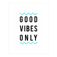 Good Vibes Only (Print Only)