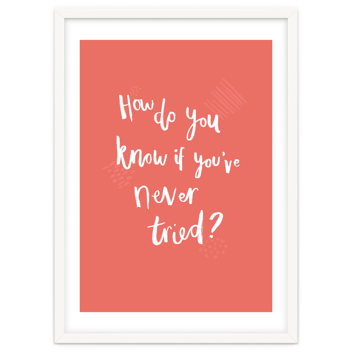 How Do You Know If You've Never Tried