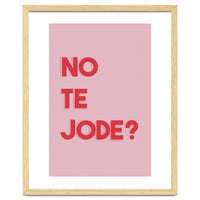 No te jode?