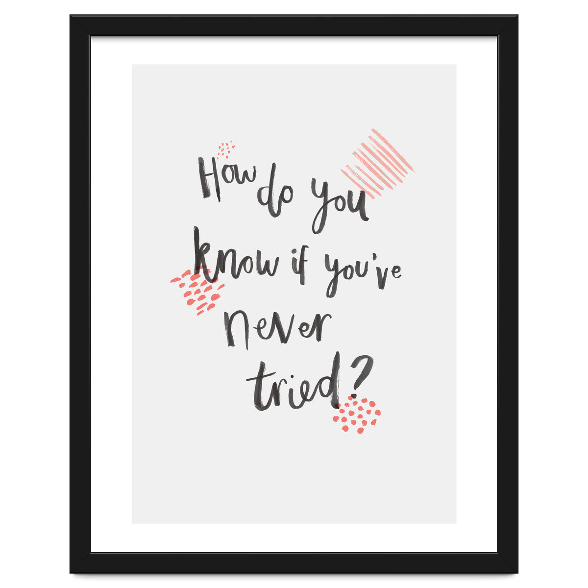 How Do You Know If You've Never Tried