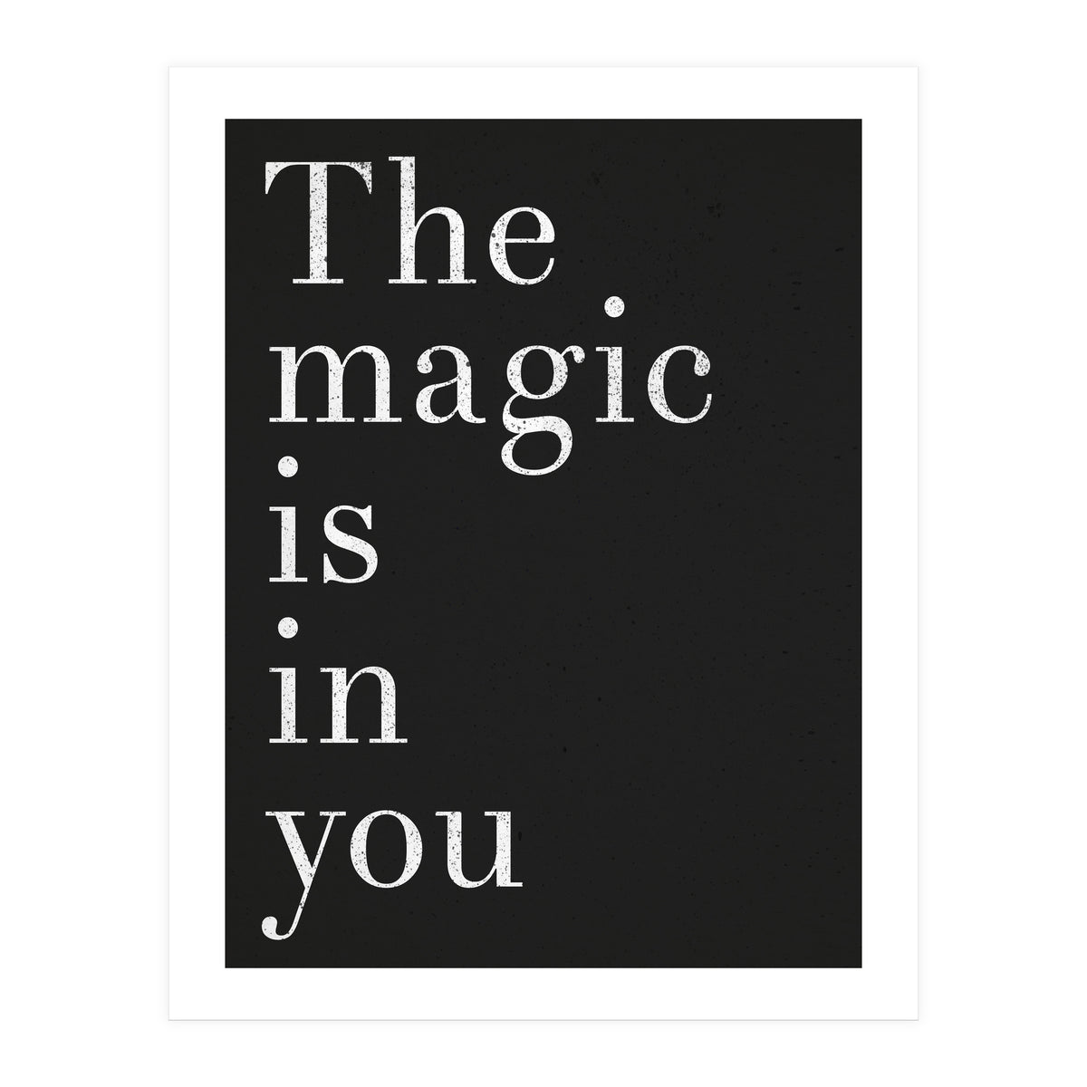 The Magic Is In You, Black (Print Only)