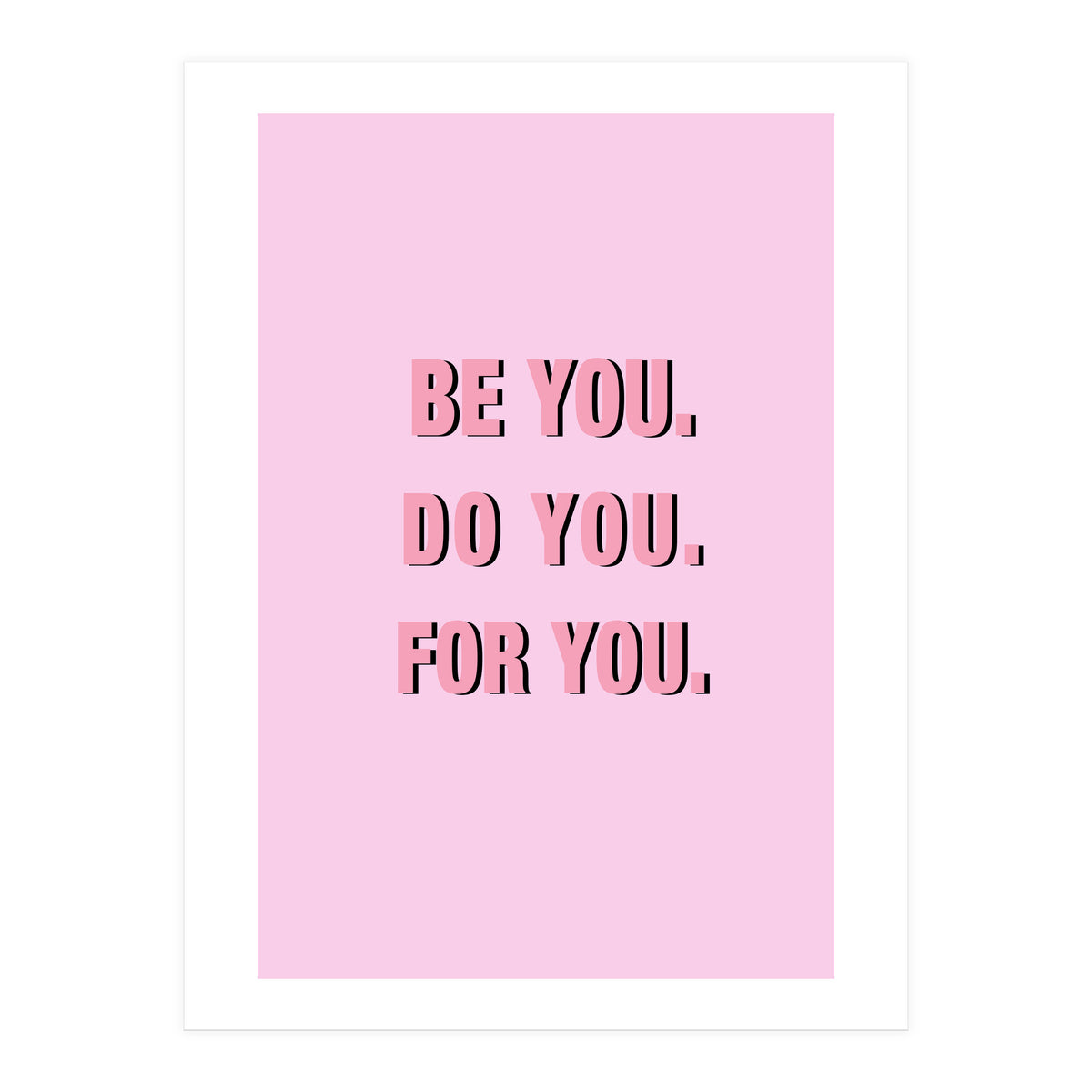 Be You Do You For Your Minimalistic Pink Copy (Print Only)