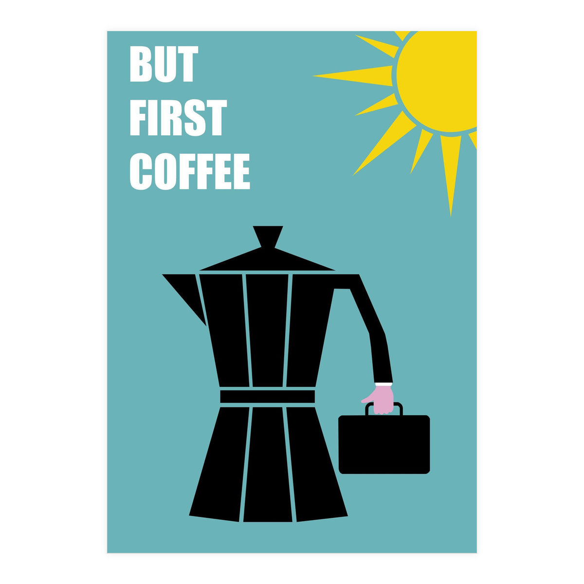 BUT FIRST COFFEE (Print Only)