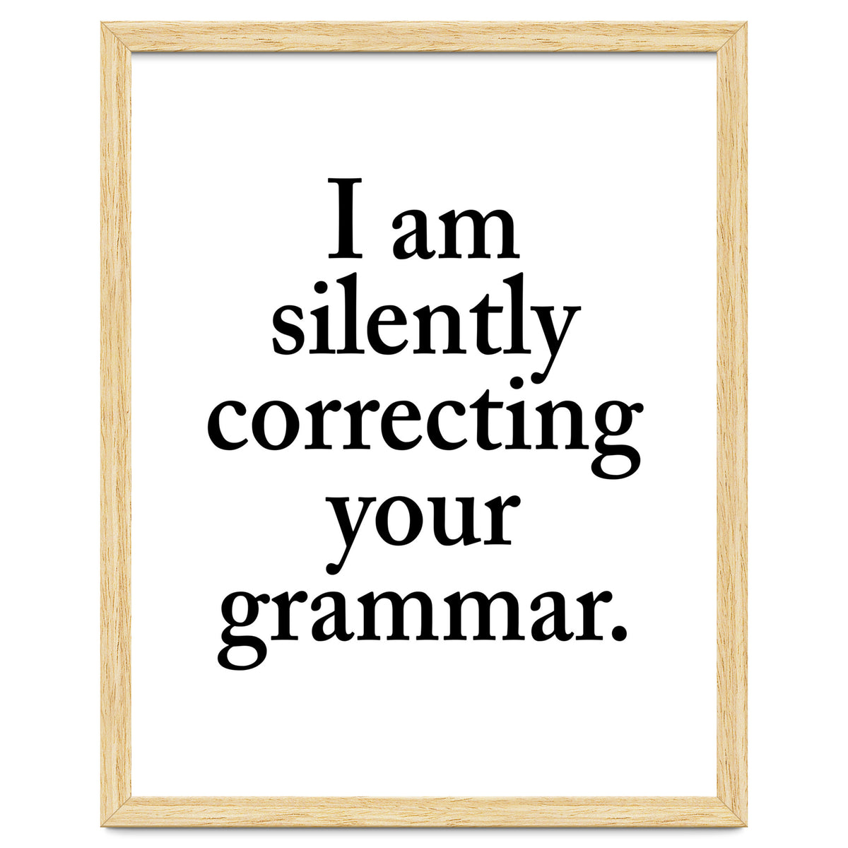 I Am Silently Correcting Your Grammar