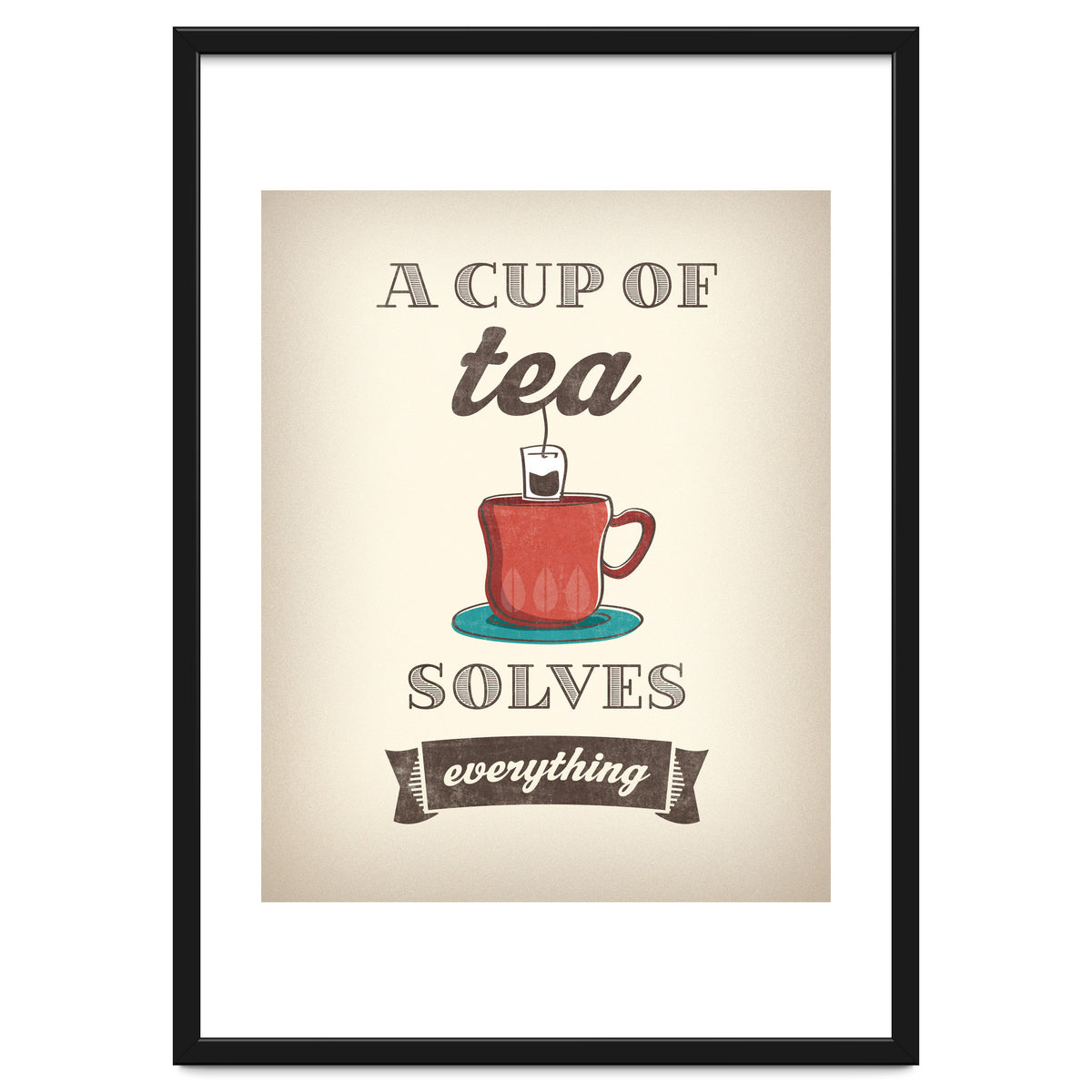 A Cup Of Tea Solves Everything