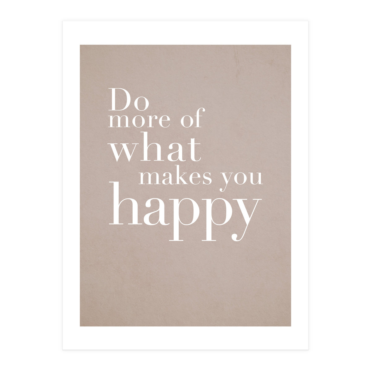 Do More Of What Makes You Happy (Print Only)