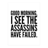 Good Morning I See The Assasins Have Failed (Print Only) thumbnail
