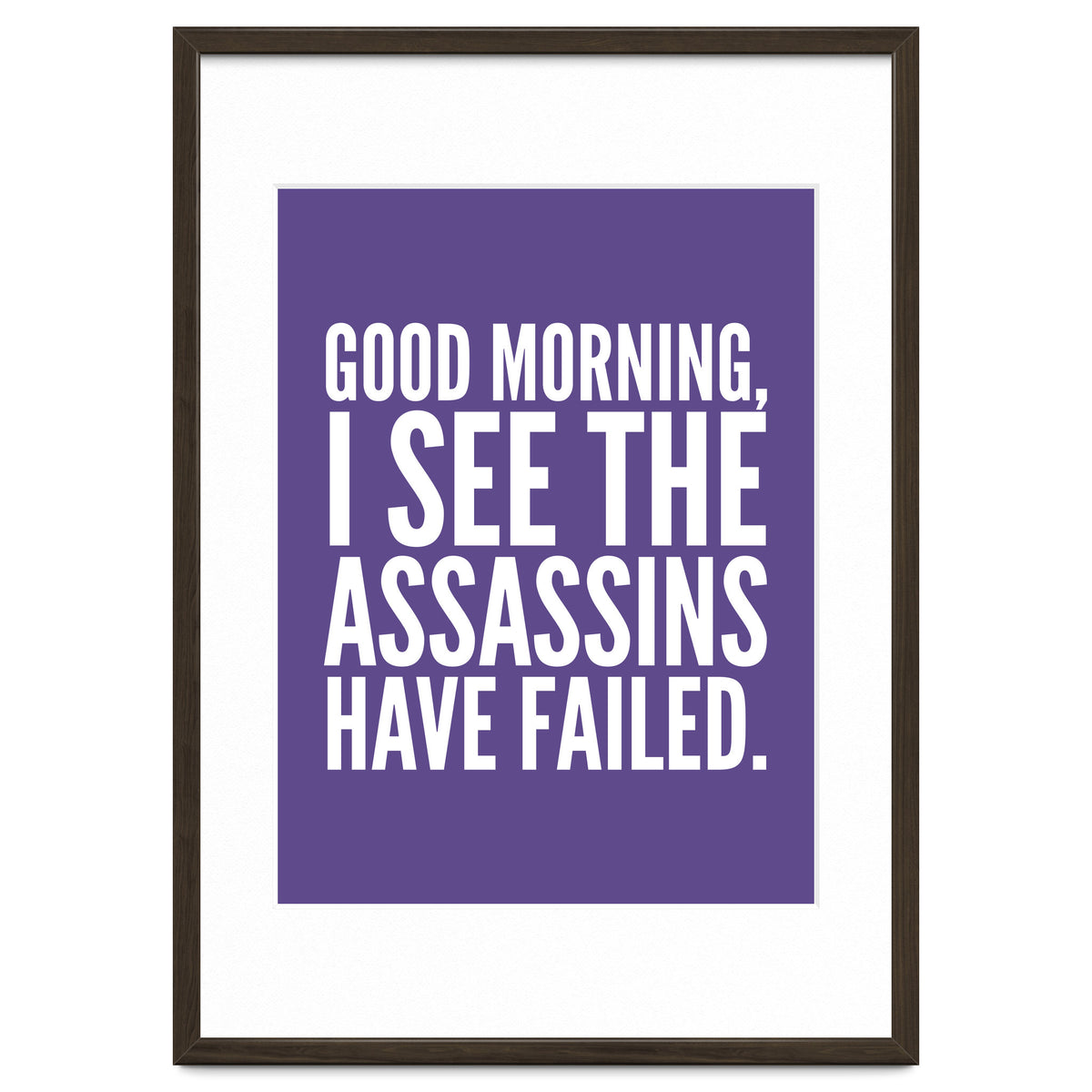 Good Morning I See The Assasins Have Failed Ultra Violet