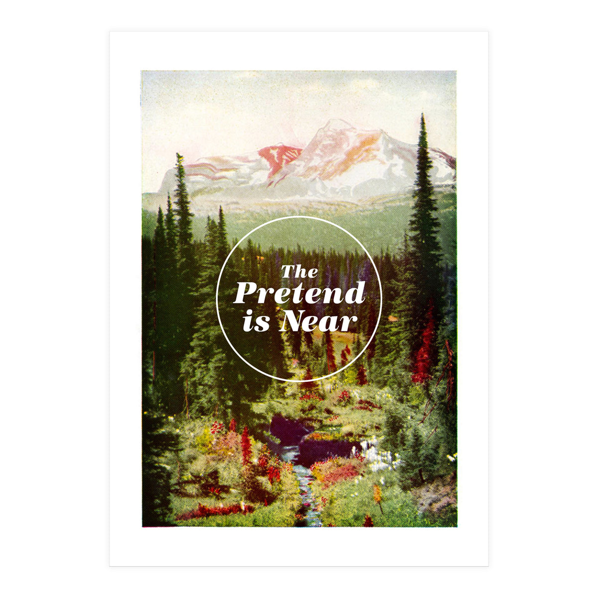 The Pretend Is Near (Print Only)