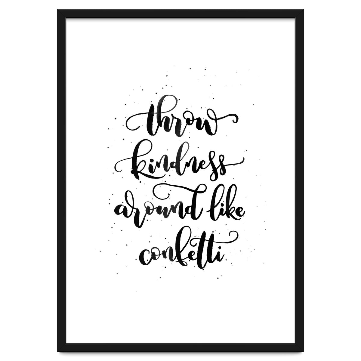 Throw Kindness Around Like Confetti