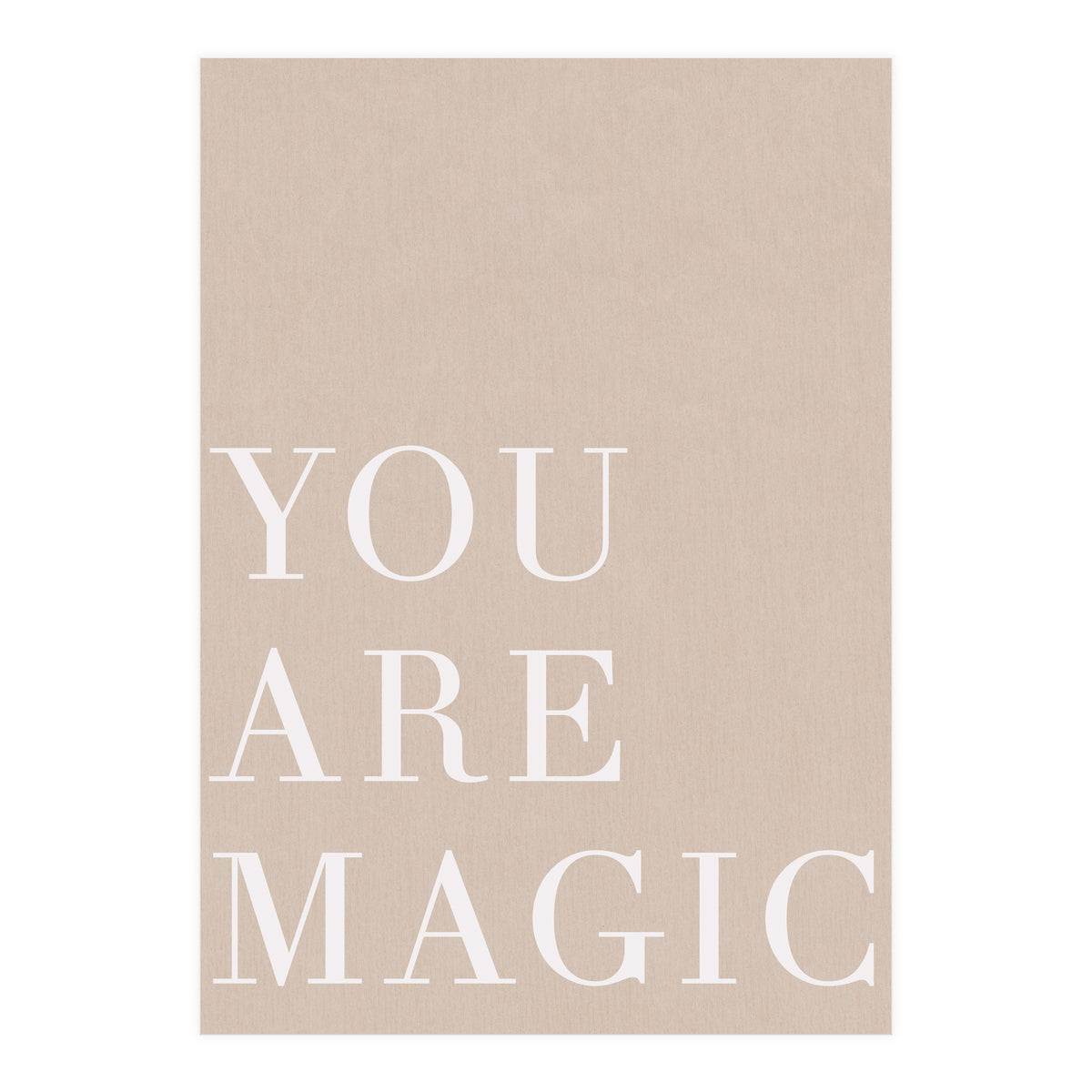 You Are Magic Beige (Print Only)