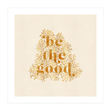 Be The Good (Print Only) thumbnail