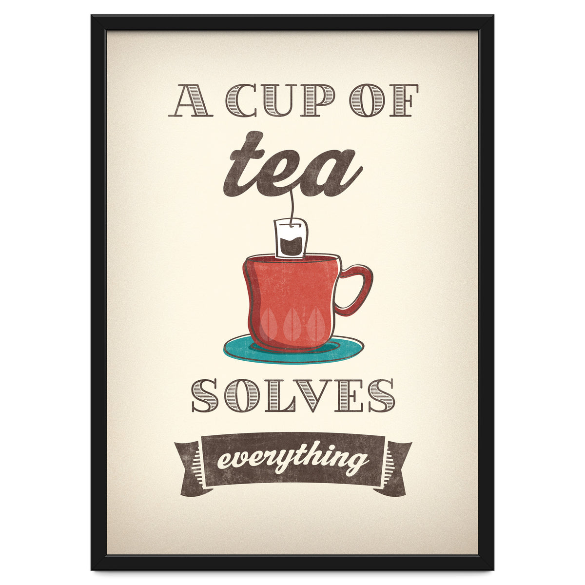 A Cup Of Tea Solves Everything
