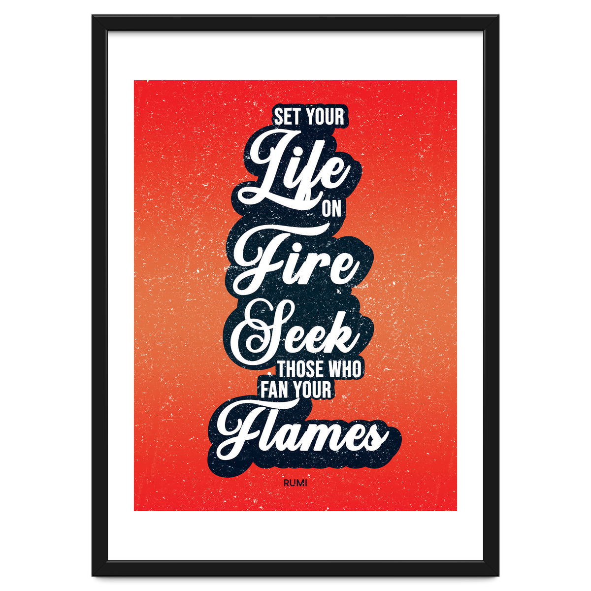 Set Your Life On Fire - Rumi Quote Typography