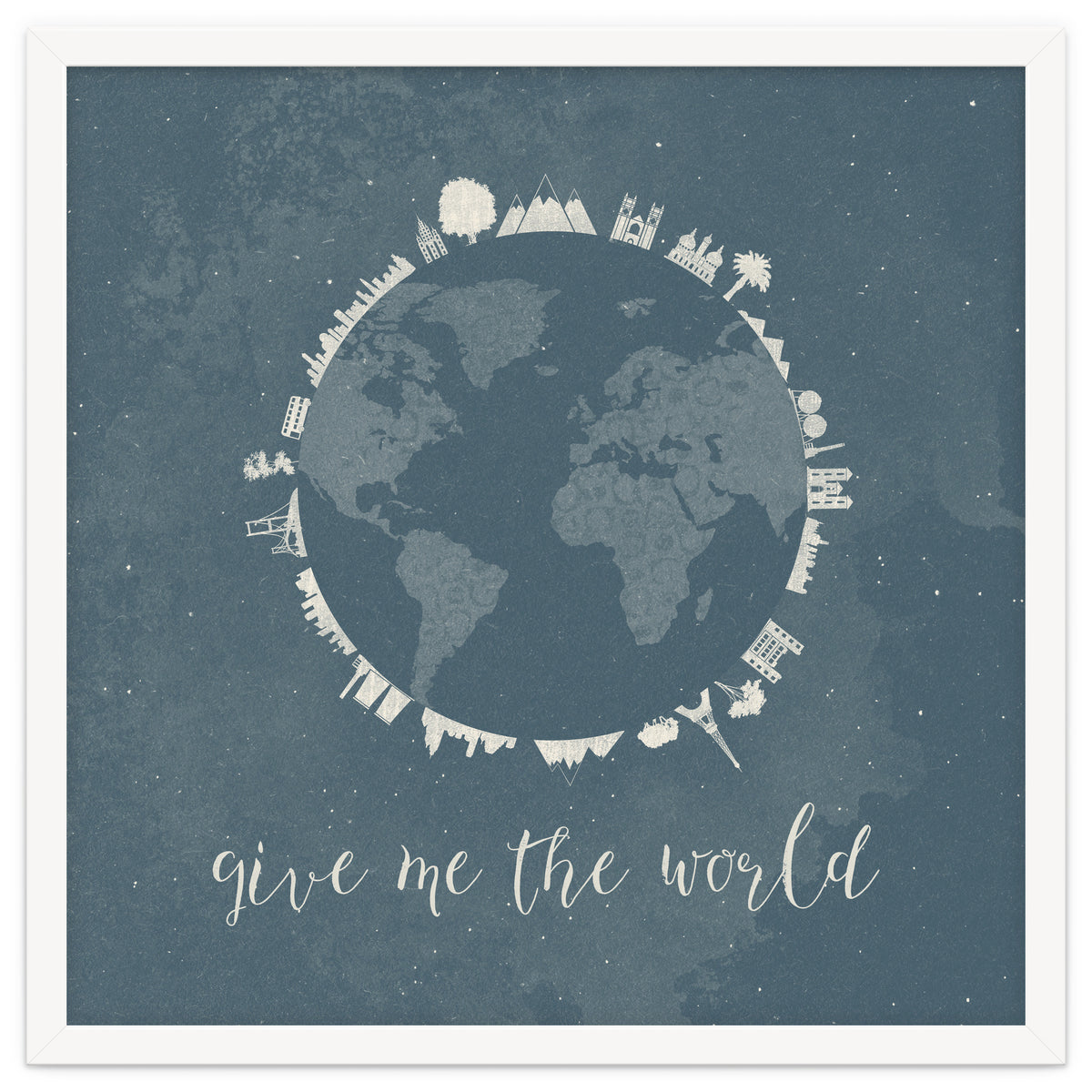 Give me the world