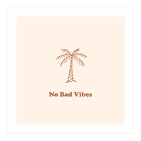 No Bad Vibes (Print Only)