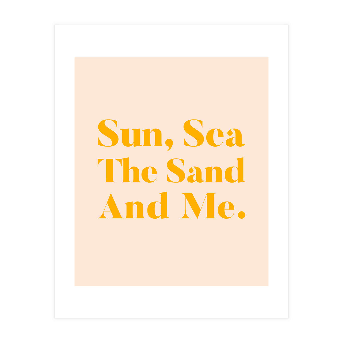 Sun, Sea, The Sand & Me (Print Only)