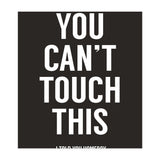 You Cant Touch This (Print Only) thumbnail