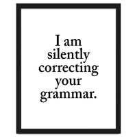 I Am Silently Correcting Your Grammar
