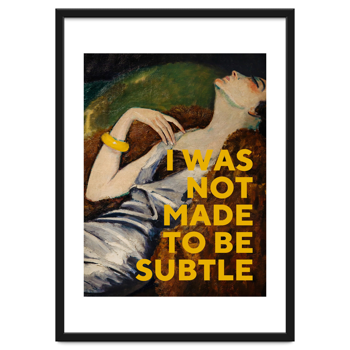 I Was Not Made To Be Subtle