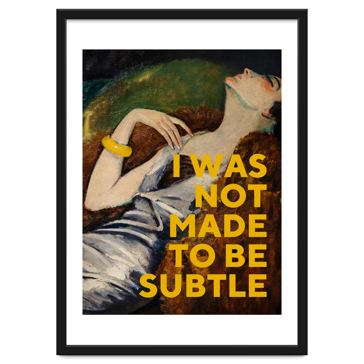 I Was Not Made To Be Subtle