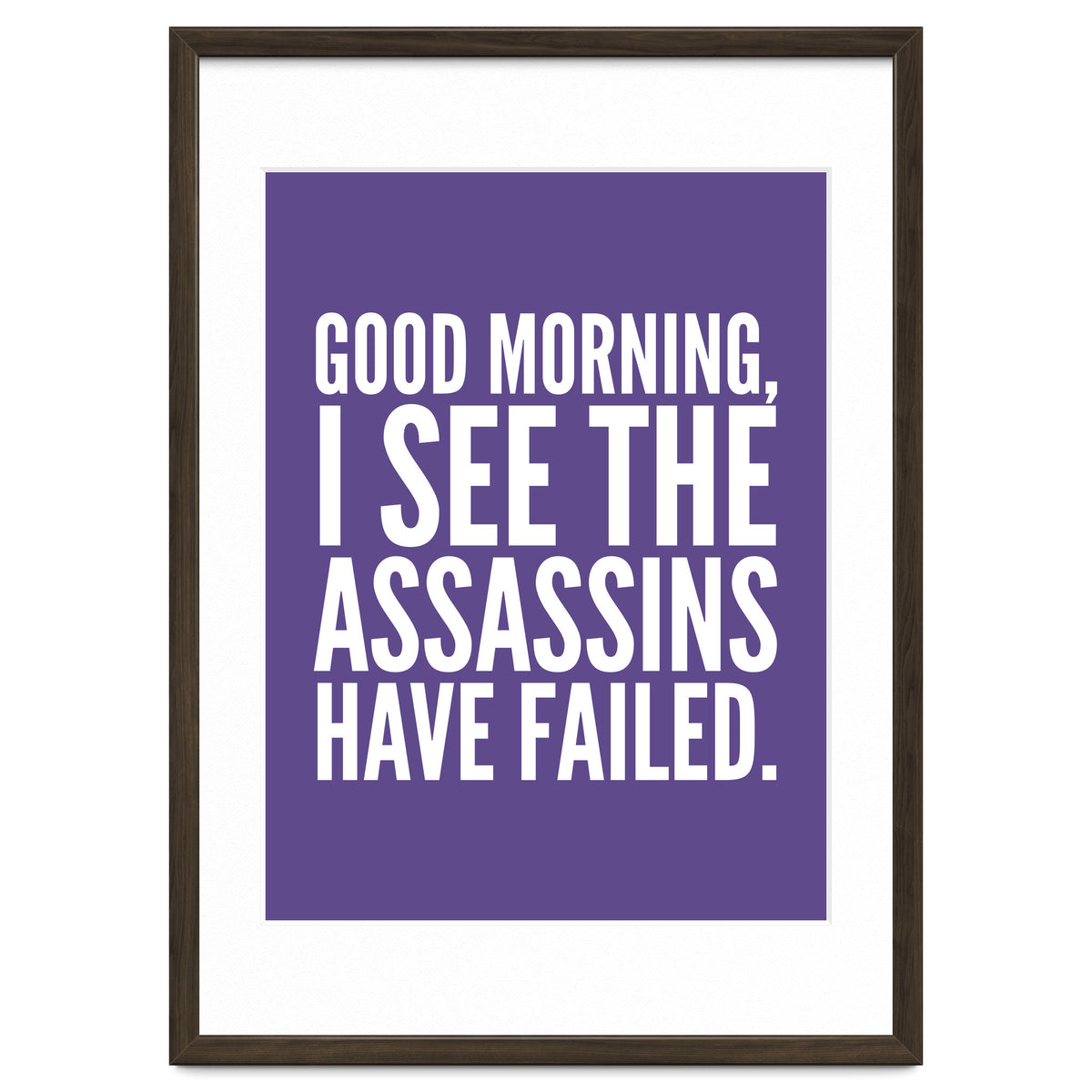 Good Morning I See The Assasins Have Failed Ultra Violet