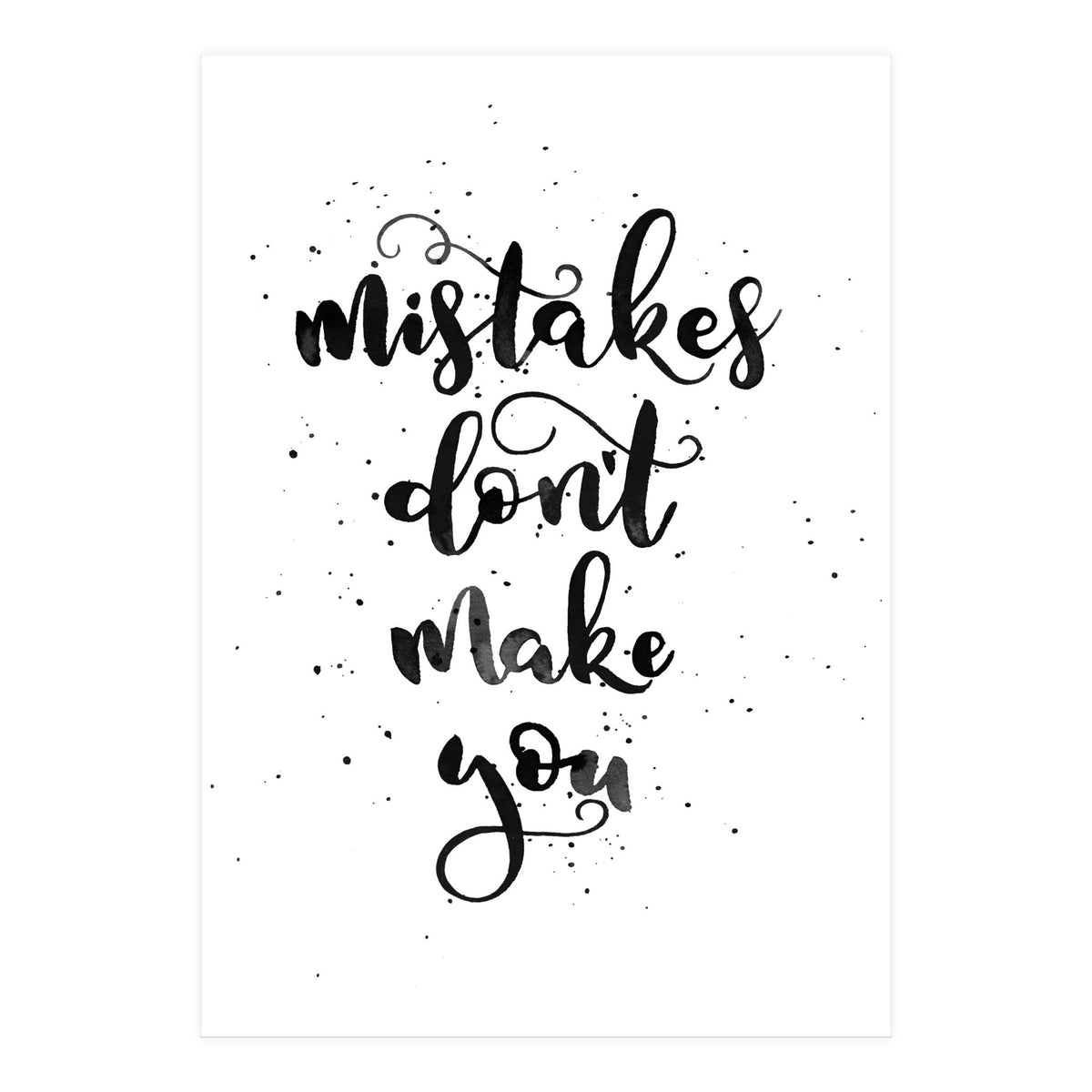 Mistakes Don't Make You (Print Only)