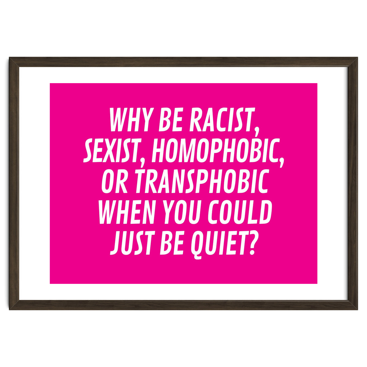 Why Be Racist, Sexist, Homophobic, Or Transphobic When You Could Just Be Quiet Pink