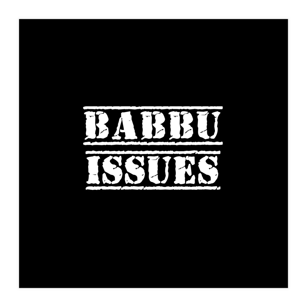 Babbu Issues - Italian daddy issues (Print Only)