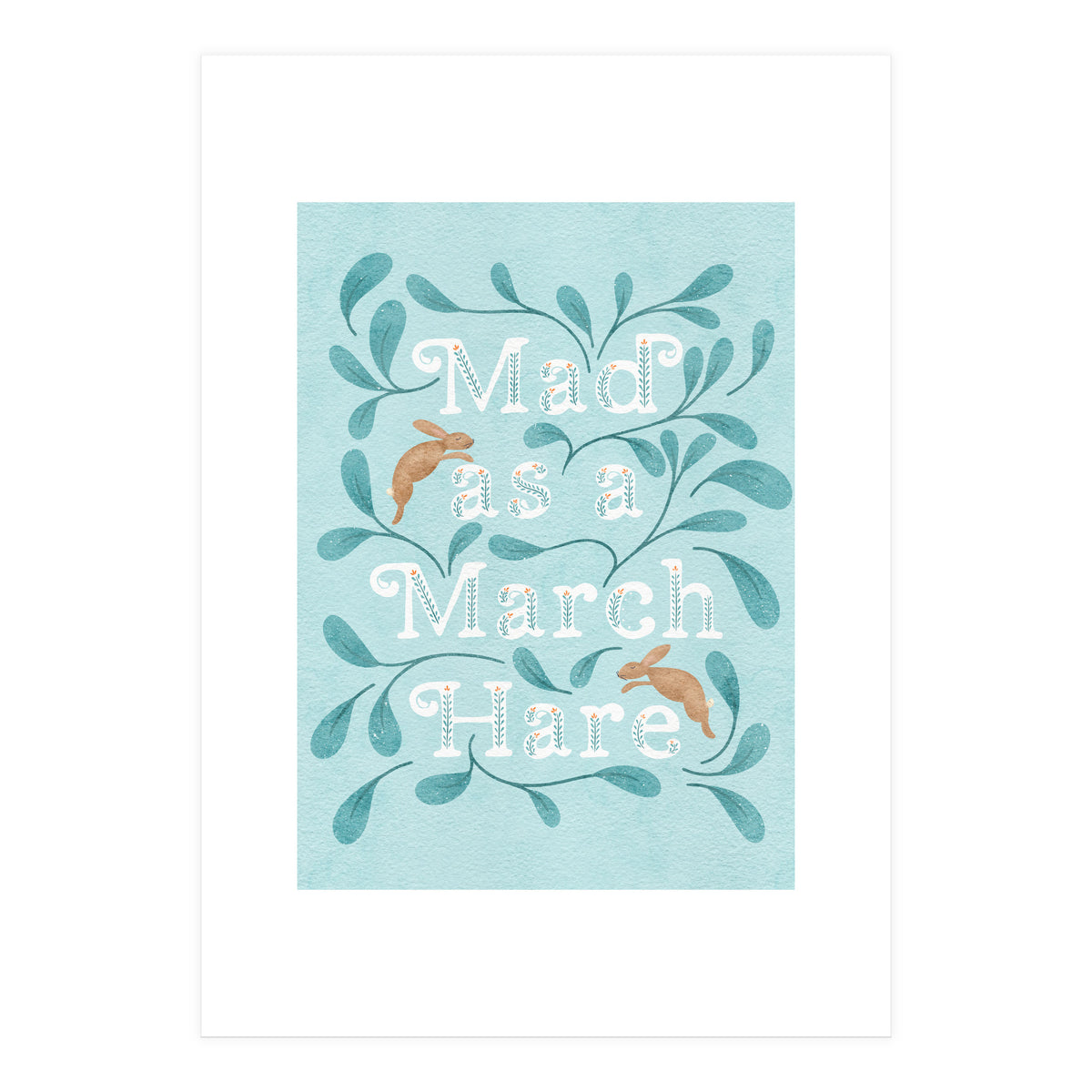 Mad As A March Hare (Print Only)