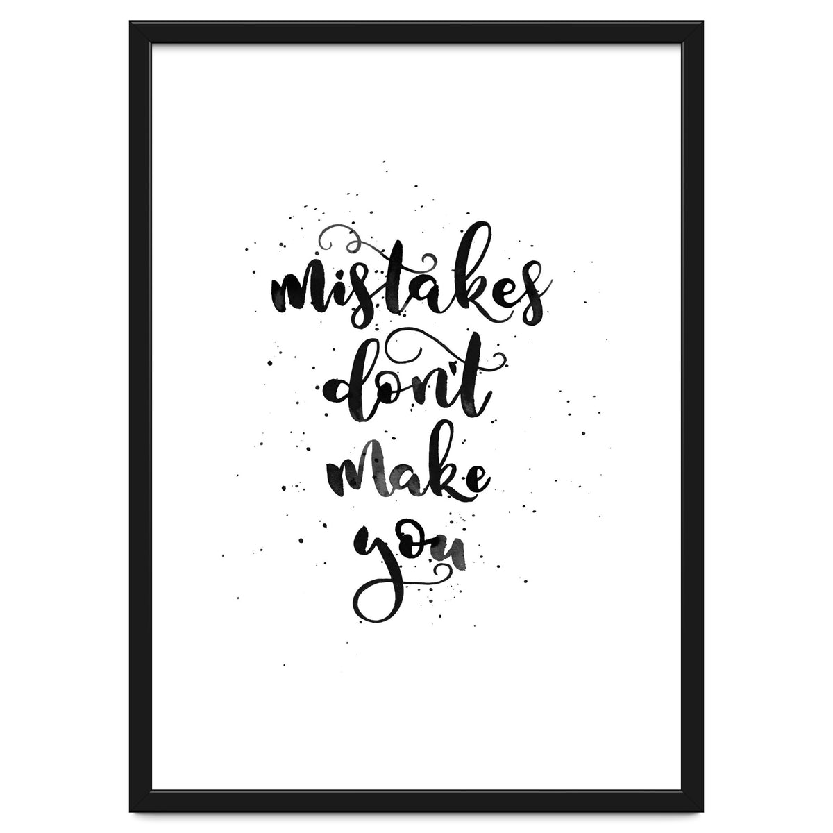 Mistakes Don't Make You