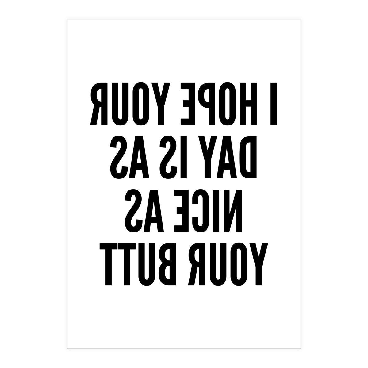 I Hope Your Day Is As Nice As Your Butt Mirror (Print Only)