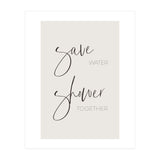 Save water - shower together (Print Only) thumbnail