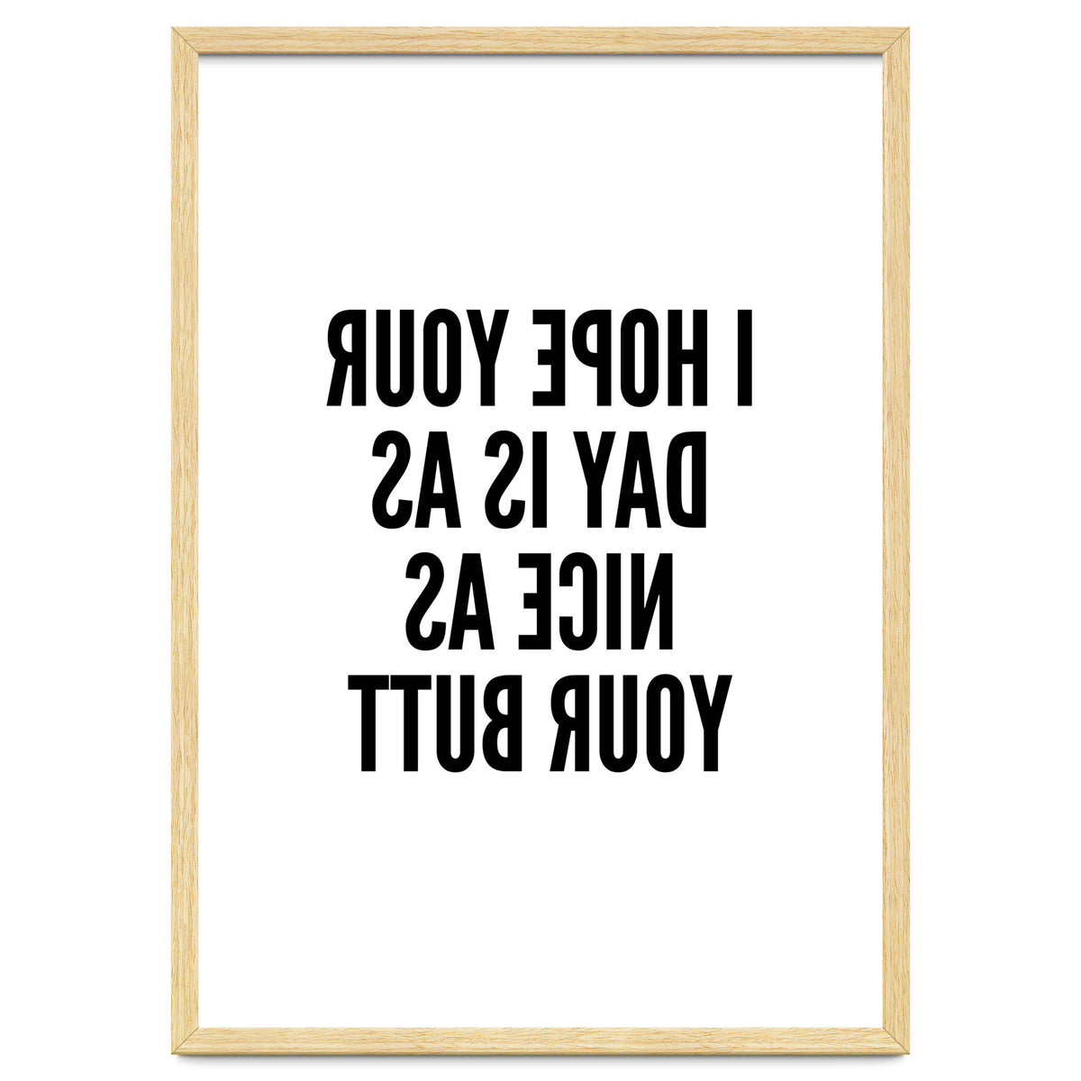 I Hope Your Day Is As Nice As Your Butt Mirror