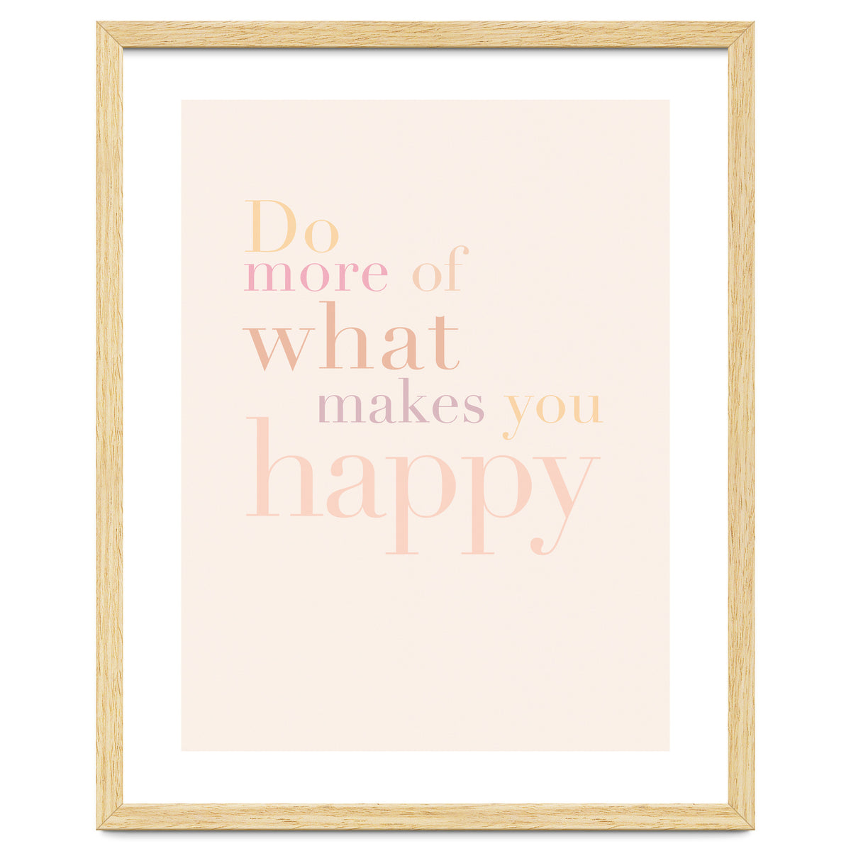 Do More Of What Makes You Happy, Pastel