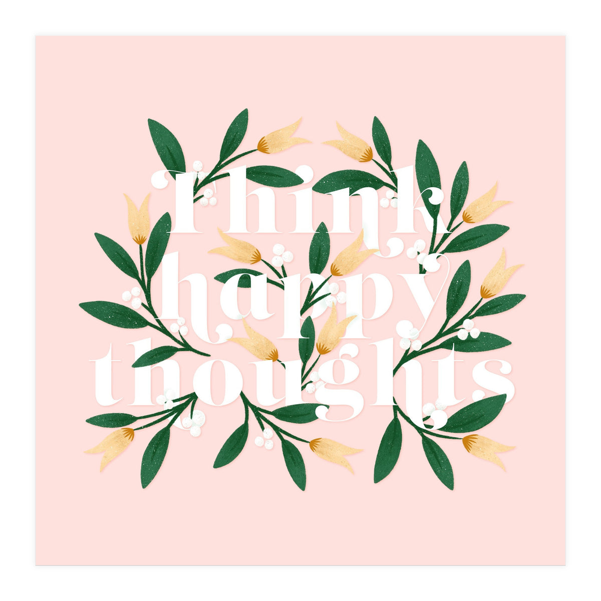 Think Happy Thoughts (Print Only)