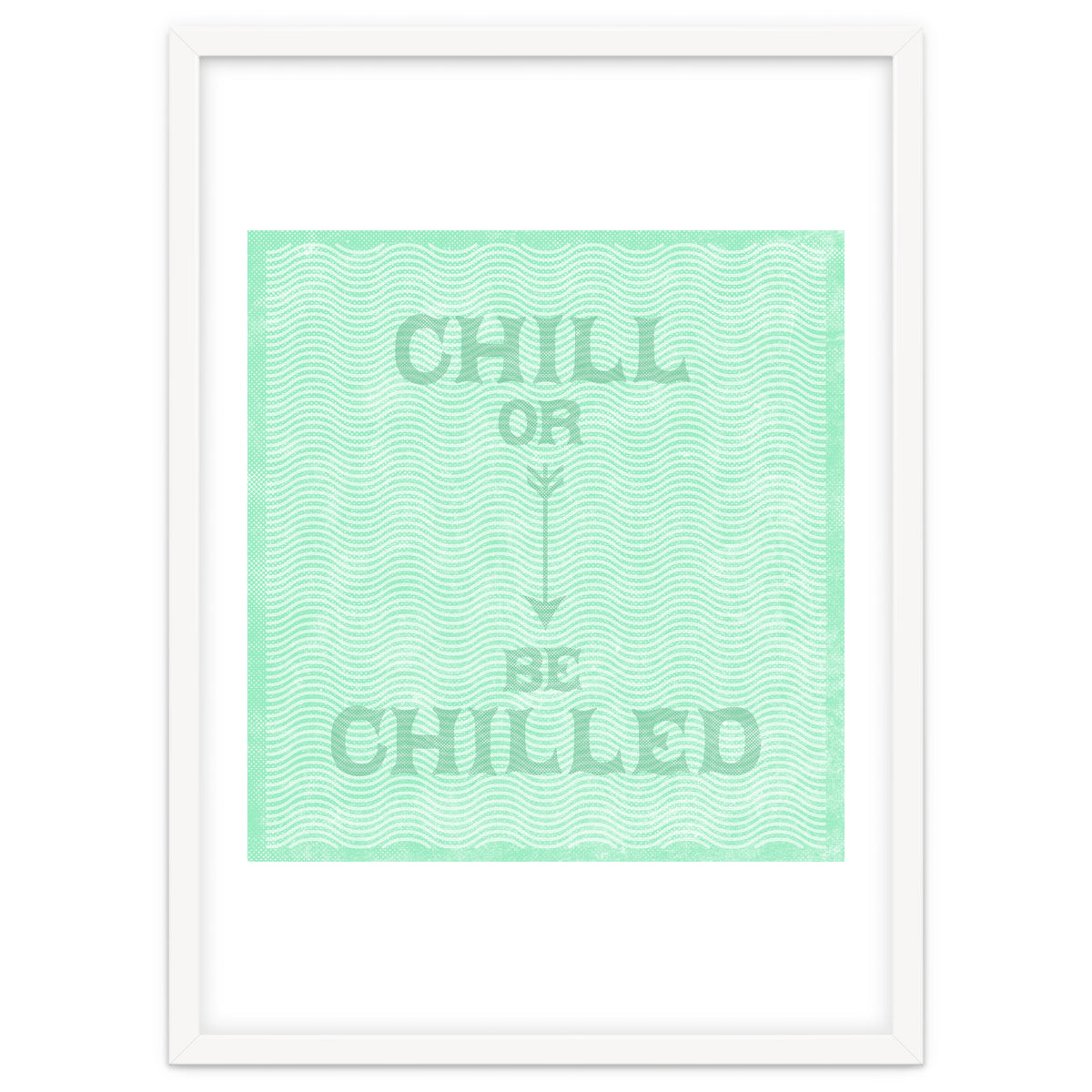 Chill Or Be Chilled