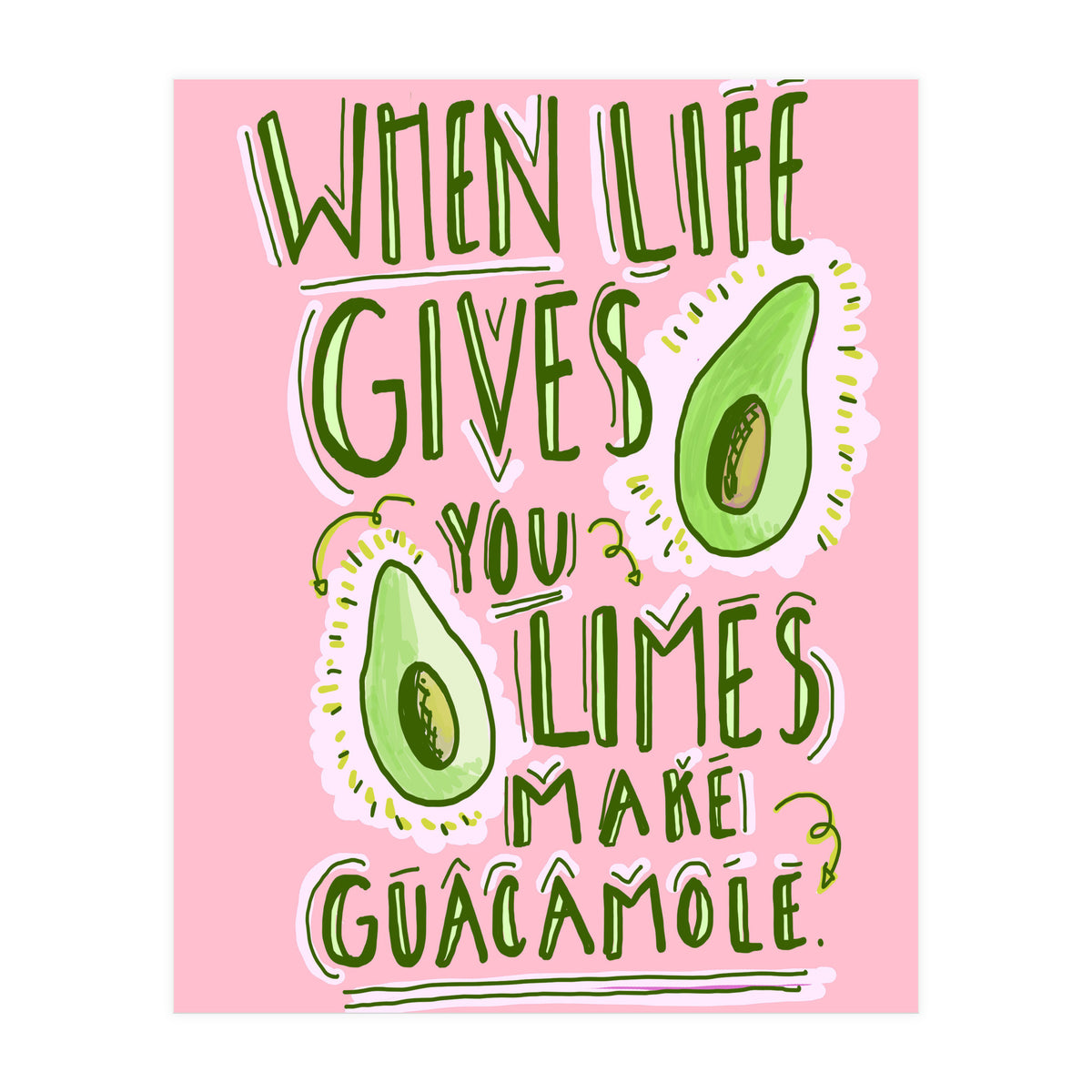 When Life Gives You Limes, Make Guacamole (Print Only)