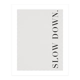 Slow Down White (Print Only) thumbnail
