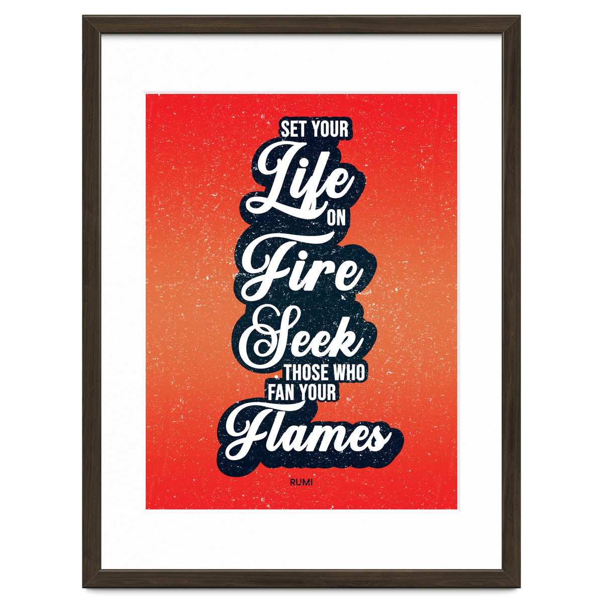 Set Your Life On Fire - Rumi Quote Typography