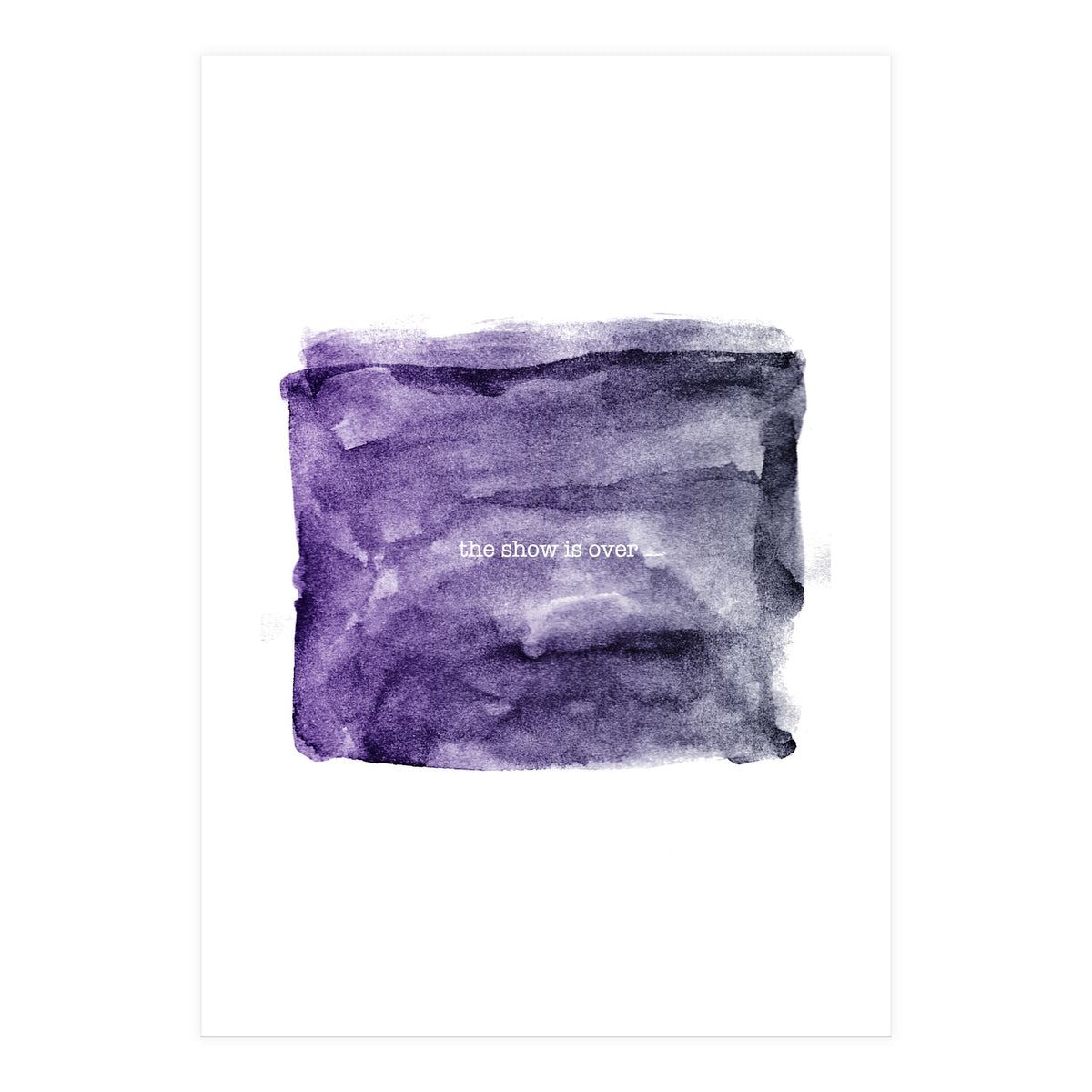 The show is over (Print Only)