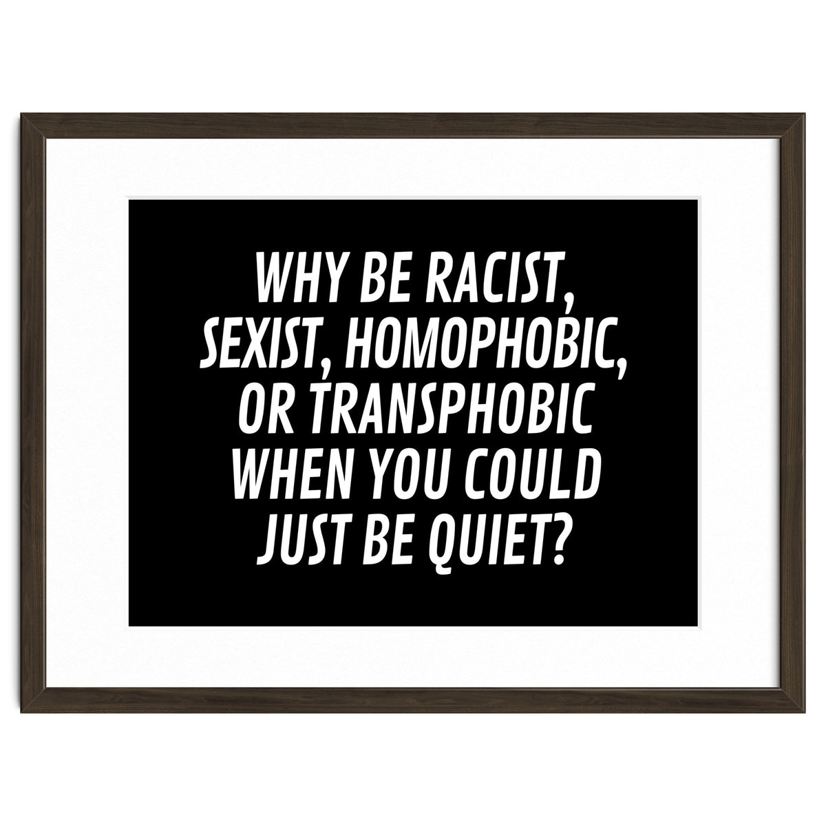 Why Be Racist, Sexist, Homophobic, Or Transphobic When You Could Just Be Quiet Black