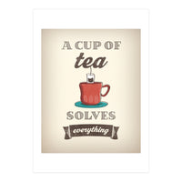 A Cup Of Tea Solves Everything (Print Only)