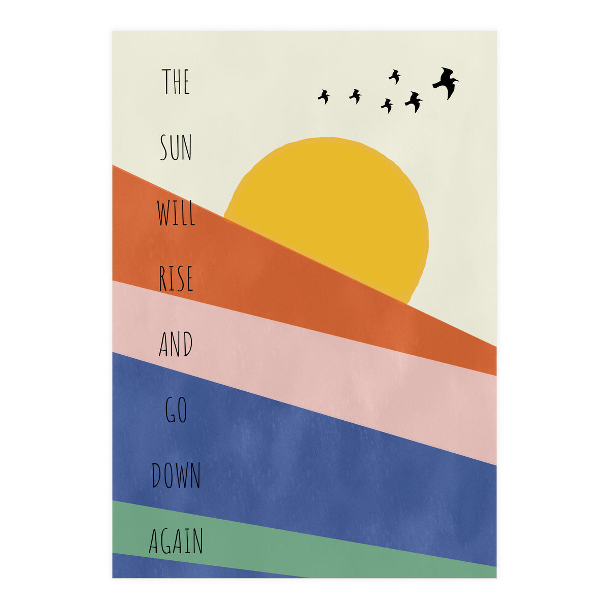 THE SUN WILL RISE AND GO DOWN AGAIN (Print Only)