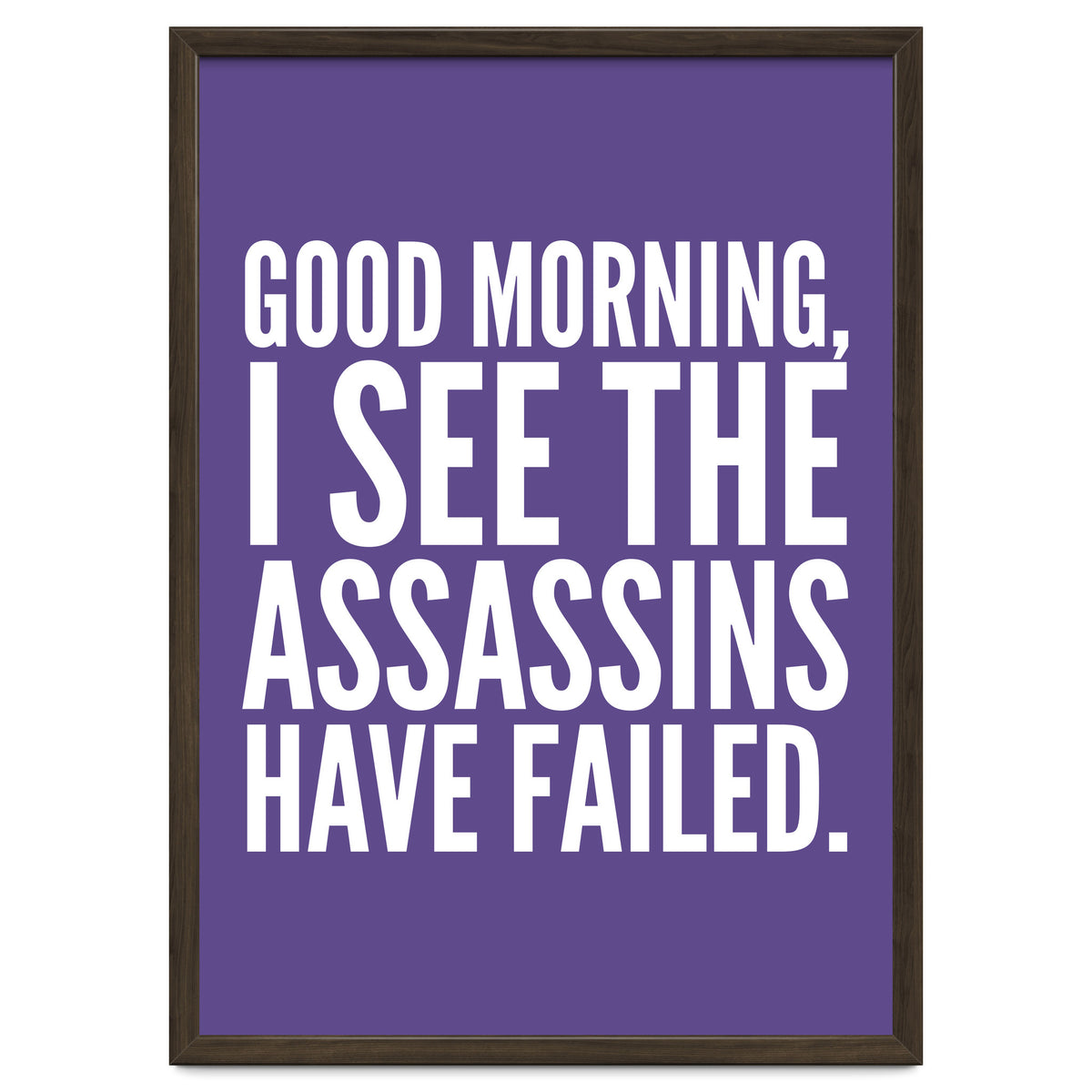 Good Morning I See The Assasins Have Failed Ultra Violet