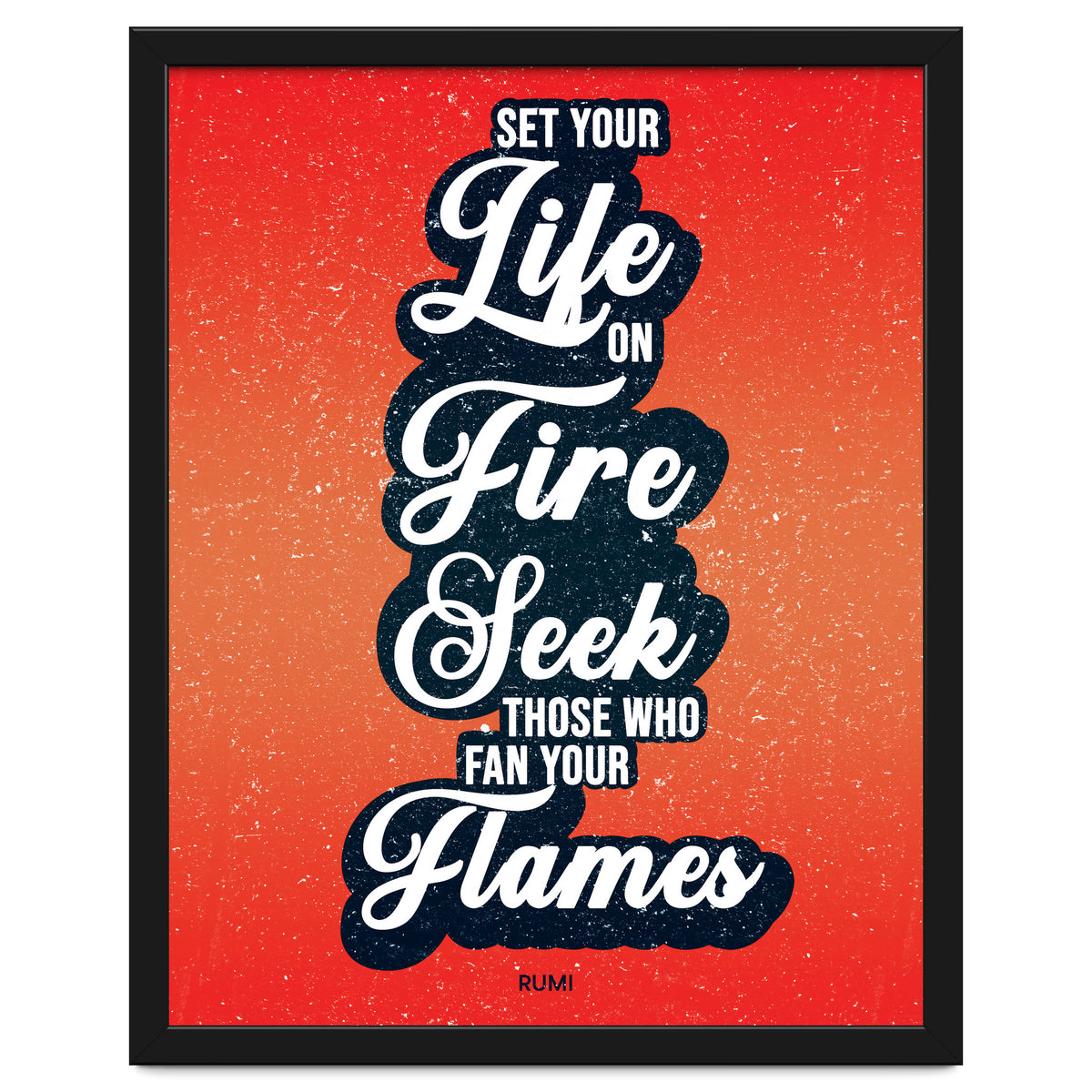 Set Your Life On Fire - Rumi Quote Typography
