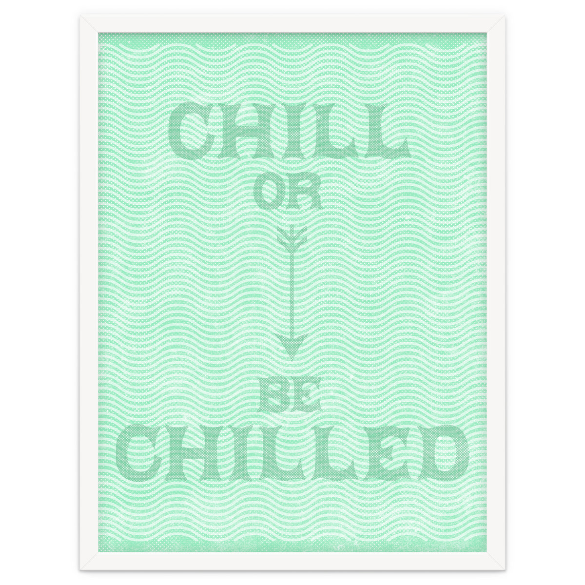 Chill Or Be Chilled